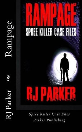 Rampage: Spree Killers by Rj Parker 9781480173767