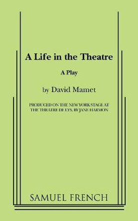 A Life in the Theatre by Professor David Mamet