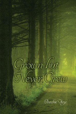 Grown But Never Grew by Poochie Faye 9781480912991