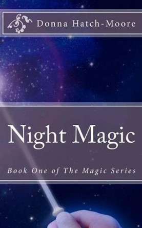 Night Magic by Donna Hatch-Moore 9781480213913