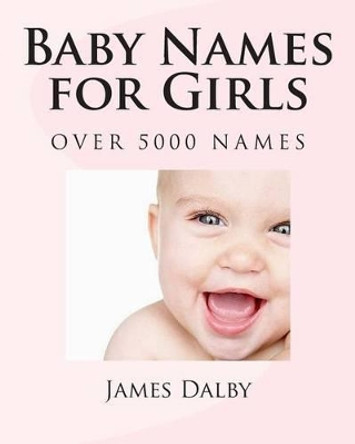 Baby Names for Girls by James Dalby 9781480231344