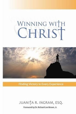 Winning With Christ - Finding Victory In Every Experience by Pastor Shane Duncan 9781480235601