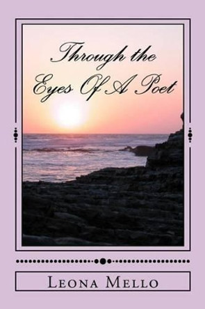 Through the Eyes Of A Poet by Leona Mello 9781480237667