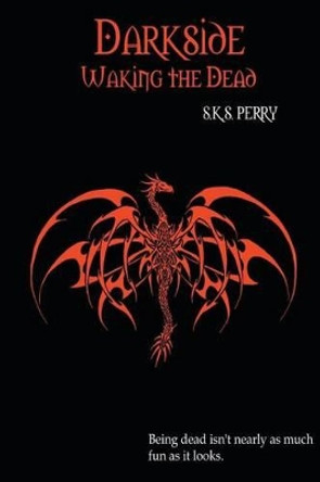 Darkside: Waking the Dead by S K S Perry 9781480287082