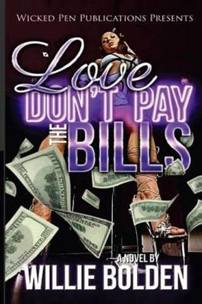 Love Don't Pay The Bills by Willie James Bolden Jr 9781480297845