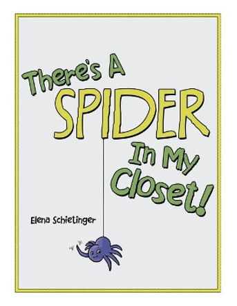 There'S a Spider in My Closet! by Elena Schietinger 9781480859333