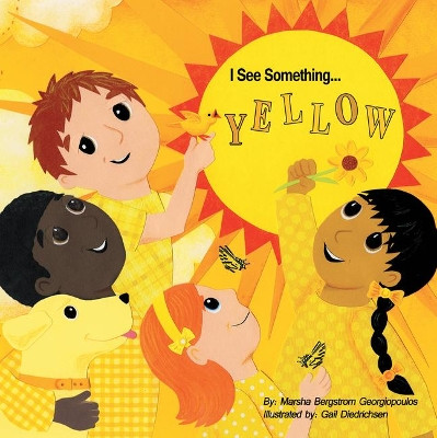 I See Something...Yellow by Marsha Bergstrom Georgiopoulos 9781480892804
