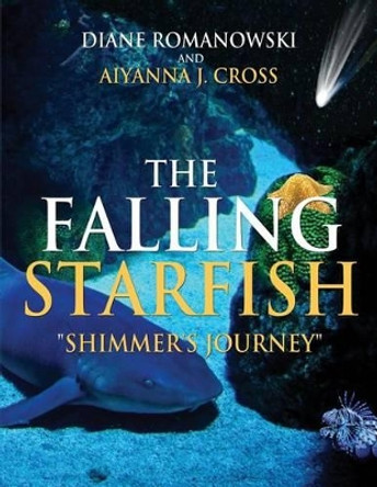 The Falling Starfish Shimmer's Journey by Diane Romanowski 9781480909014