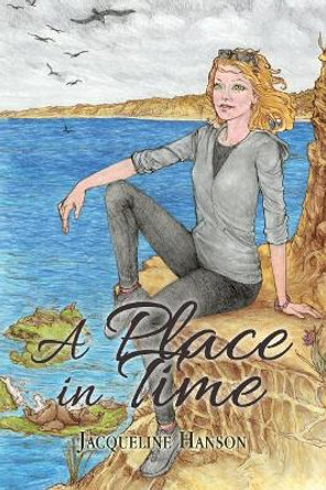 A Place in Time by Jacqueline Hanson 9781480957022