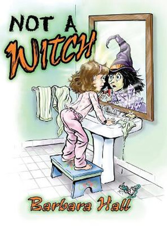 Not a Witch by Barbara Hall 9781480977426