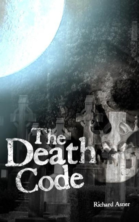 The Death Code by Richard Asner 9781480988194