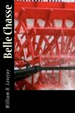 Belle Chasse by William H Lovejoy 9781481002981