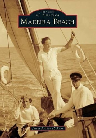 Madeira Beach by James Anthony Schnur 9781467110396