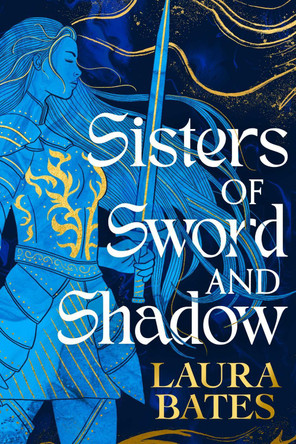 Sisters of Sword and Shadow by Laura Bates 9781398520042