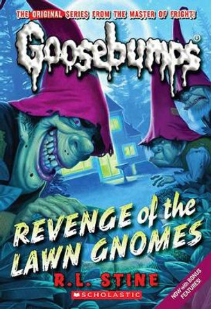 Revenge of the Lawn Gnomes (Classic Goosebumps #19), 19 by R L Stine