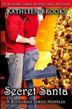 Secret Santa: A Bluegrass Series Novella by Kathleen Brooks 9781481032582