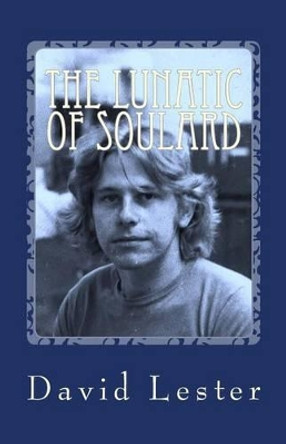 The Lunatic of Soulard by David Lester 9781481033626