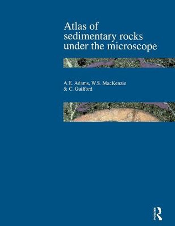 Atlas of Sedimentary Rocks Under the Microscope by A. E. Adams