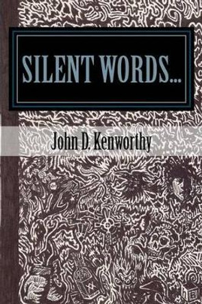 silent words... by John D Kenworthy 9781481050104