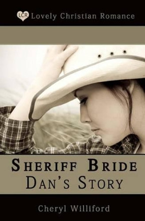 Sheriff Bride Dan's Story by Cheryl Williford 9781481052351