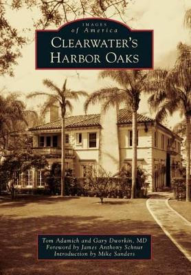 Clearwater's Harbor Oaks by Tom Adamich 9781467110754