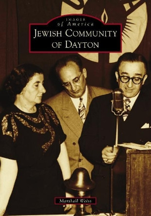 Jewish Community of Dayton by Marshall Weiss 9781467129176