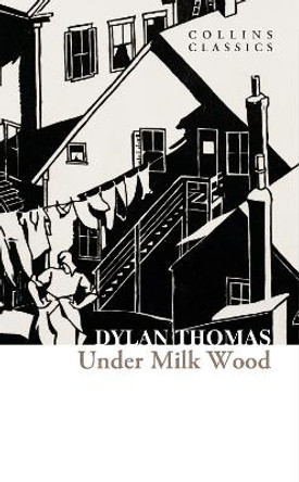 Under Milk Wood (Collins Classics) by Dylan Thomas 9780008706555