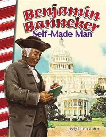 Benjamin Banneker: Self-Made Man by Jody Jensen Shaffer 9781493830824