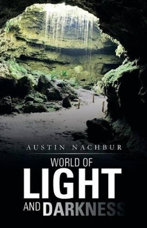 World of Light and Darkness by Austin Nachbur 9781491708262