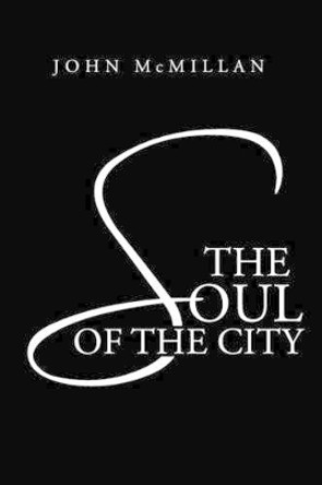 The Soul of the City by John McMillan 9781491714386