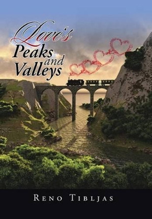 Love's Peaks and Valleys by Reno Tibljas 9781491769157