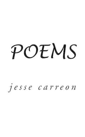 Poems by Jesse Carreon 9781491785423