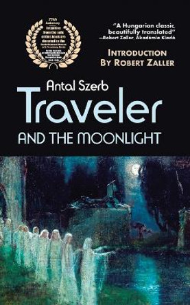 Traveler and the Moonlight by Peter Hargitai Antal Szerb 9781491789285