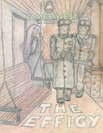 The Effigy by James West 9781491795439