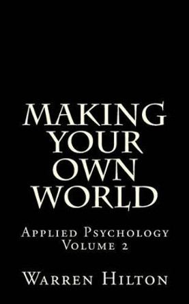 Making Your own World: Applied Psychology Volume 2 by Warren Hilton 9781492139089