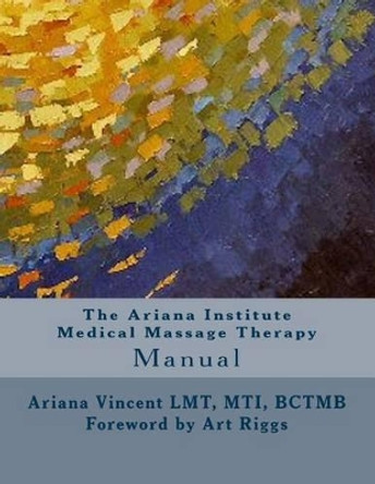 The Ariana Institute Medical Massage Therapy: Manual by Sean Patrick Harkins 9781492147350