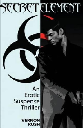 Secret Element: A Erotic Suspense Thriller by Vernon Rush 9781492152668