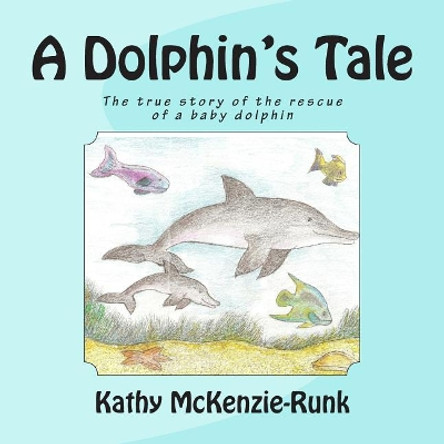 A Dolphin's Tale: The true story of the rescue of a baby dolphin by Brad Sturgeon 9781492163688