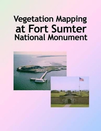 Vegetation Mapping at Fort Sumter National Monument by National Park Service 9781492183112