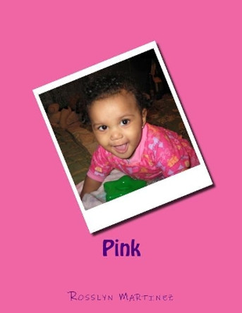 Pink: The Girl who Loves Pink by Rosslyn Martinez 9781492223818