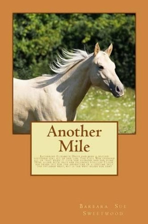 Another Mile by Barbara Sue Sweetwood 9781492238133