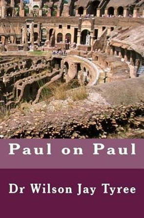 Paul on Paul by Wilson Jay Tyree 9781492253310