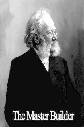 The Master Builder by Henrik Ibsen 9781481110976