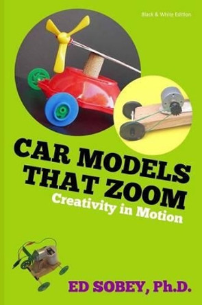 Car Models that Zoom - B&W by Ed Sobey 9781492263180