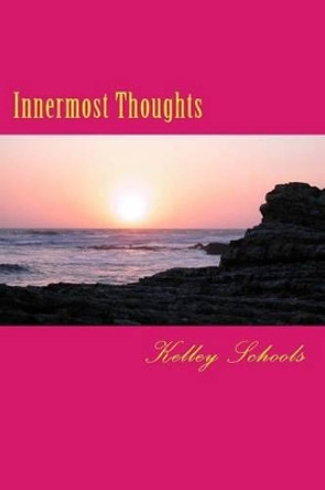 Innermost Thoughts by Kelley Yvette Schools 9781492266396