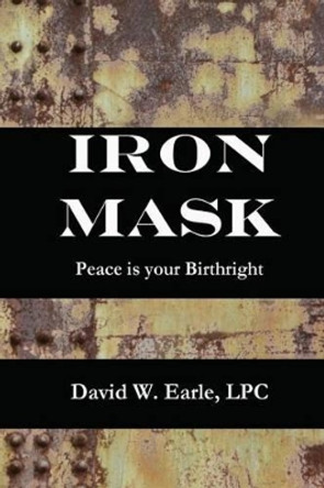 Iron Mask by David W Earle Lpc 9781492268505