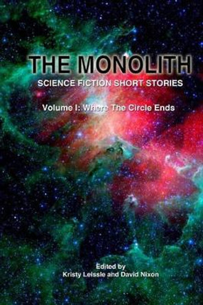 The Monolith: Science Fiction Short Stories by Kristy Leissle 9781492268789