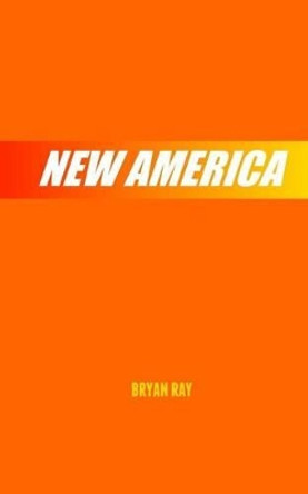 New America by Bryan Ray 9781492284611
