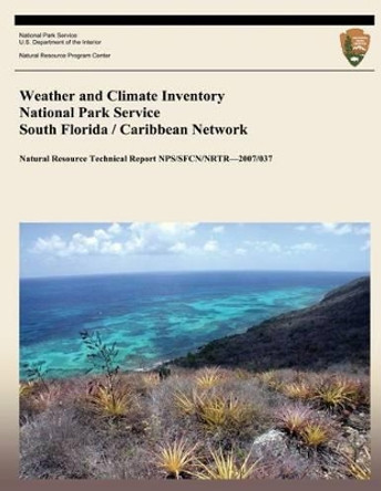 Weather and Climate Inventory National Park Service South Florida / Caribbean Network by Kelly T Redmond 9781492319276