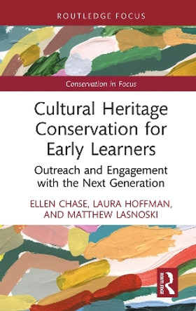 Cultural Heritage Conservation for Early Learners: Outreach and Engagement with the Next Generation by Ellen Chase 9781032365923